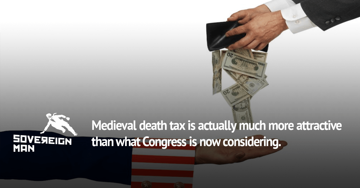 US Estate Taxes Congress wants to go back in time to steal your money